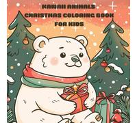 Kawaii Animals Christmas Coloring Book: Kawaii Christmas Coloring Book For Kids and Adults, More Than 30 Cute Holiday Winter Scenes with Adorable Animal Characters