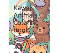 Kawaii Animals Coloring Book: An Adorable and Chibi Animals Coloring Book Filled with Cute Kittens, Baby Foxes, Friendly Pandas, and Sweet Forest Friends for Relaxation.