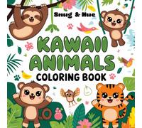Kawaii Animals Coloring Book: Cute and Cozy Coloring pages for Kids, Teens, and Adults | Fun and Relaxing Activity: A Fun and Easy Coloring Book with Adorable Kawaii Animals