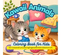 Kawaii Animals Coloring Book for Kids: 60 Cute and Fun Coloring Pages with Adorable Animals, Sweet Kittens, and Playful Characters for Children Ages 6-10