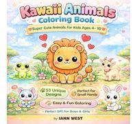 Kawaii Animals Coloring Book for Kids Ages 4-10: 53 Cute Farm, Jungle & Forest Friends | Perfect Format for Small Hands & Travel: Adorable Lions, ... | Portable 8.5x8.5 Format Fits in Backpacks