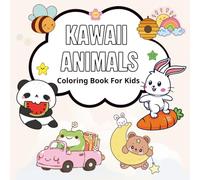 Kawaii Animals Coloring Book for Kids Ages 4-8: 50 Super Cute and Easy Illustrations of Happy Cats, Dogs, Unicorns, Dinosaurs, and Sweet Treats - A Fun & Relaxing Activity