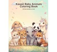 Kawaii Animals Coloring Book for Kids Ages 4-8: Cute and Easy Coloring Pages with Adorable Animals for Fun, Relaxation and Creativity