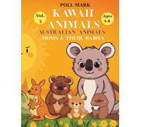 Kawaii Animals Coloring Book Vol. 5: Australian Animals: Moms & Their Babies | 22 Kawaii Illustrations to Color with Fun Facts | Ages 4-8