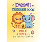 Kawaii Animals Coloring Book - Vol.5 Wild Animals: Jungle Beasts and Cute Wild Creatures | Kawaii Coloring Book for Kids Ages 3-8 with Easy and Fun Designs (KAWAII ANIMALS COLORING BOOK SERIES)