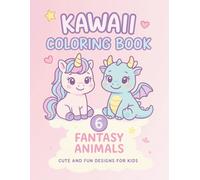 Kawaii Animals Coloring Book - Vol.6 Fantasy Animals: Magical Creatures and Cute Fantasy Animals | Kawaii Coloring Book for Kids Ages 3-8 with Easy and Fun Designs