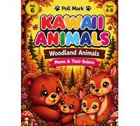 Kawaii Animals Coloring Book Vol. 6: Woodland Animals: Moms & Their Babies | 22 Kawaii Illustrations to Color with Fun Facts | Ages 4-8