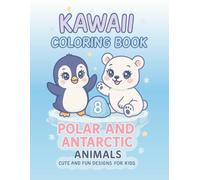 Kawaii Animals Coloring Book - Vol.8 Polar and Antarctic Animals: Charming Winter Creatures | Easy and Fun Designs for Kids Ages 3-8