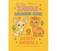 Kawaii Animals Coloring Book - Vol.9 Desert Animals: Adorable Desert Creatures | Easy and Fun Designs for Kids Ages 3-8 (KAWAII ANIMALS COLORING BOOK SERIES)