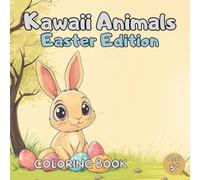 Kawaii Animals Easter Edition Coloring Book: Kawaii Animals Coloring Book - Animals Coloring Book - Easter Coloring Book - 50 Cute and Festive Illustrations for Children Aged 5 and Up