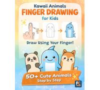 Kawaii Animals Finger Drawing for Kids: A Step-by-Step Drawing Book for Beginners · 50+ Cute Kawaii Animals Using the Finger-Shape Method™ · Ages 6-12 (The Finger-Shape Method Collection)