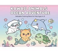 Kawaii Animals Ocean Adventure: Super Cute Coloring Book for Kids Ages 4-8 - 50 Adorable Underwater Scenes with Dolphins, Turtles, Mermaids & Sea ... - Super Cute and Fun Adventures for Kids!)