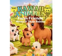 Kawaii Animals Vol. 2 - Farm Friends: Moms & Their Babies | A Coloring & Learning Adventure for Kids Ages 4-8