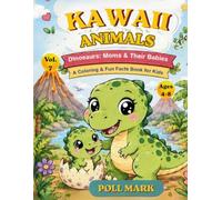 Kawaii Animals Vol.7: Dinosaurs - Moms & Their Babies: 22 Kawaii Illustrations to Color with Fun Facts | Ages 4-8