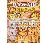 Kawaii Animals Vol. 8: Safari Animals - Moms & Their Babies Coloring Book: 22 Kawaii Illustrations to Color with Fun Facts | Ages 4-8