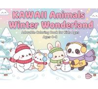 Kawaii Animals Winter Wonderland: Super Cute Christmas Coloring Book for Kids Ages 4-8 - 50 Adorable Holiday Scenes with Puppies, Kittens, and Cozy ... - Super Cute and Fun Adventures for Kids!)