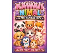 Kawaii Animals Word Search: Large Print Book with 100 Puzzles on Kawaii Animals Stickers, Kawaii Stuffed Animals, and Kawaii Bento