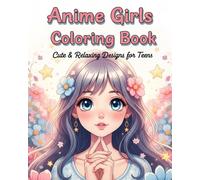kawaii anime girl coloring book: Cute Manga Girls for Teens, Kids & Art Lovers