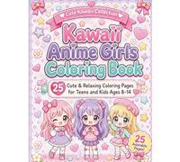 Kawaii Anime Girls Coloring Book: 25+ Cute & Relaxing Coloring Pages for Teens and Kids Ages 8-14