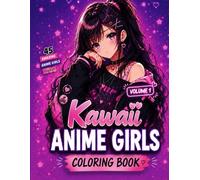 Kawaii Anime Girls Coloring Book: Cute Anime and Manga Style Coloring Pages for Teens and Adults, Volume 1