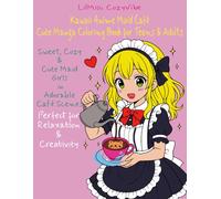 Kawaii Anime Maid Café - Cute Manga Coloring Book for Teens & Adults: Sweet, Cozy & Cute Maid Girls in Adorable Café Scenes - Perfect for Relaxation & Creativity