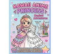 Kawaii Anime Princess: Magical Adventures Coloring Book: Cute 16 Anime Princess Designs for Kids and Teens.