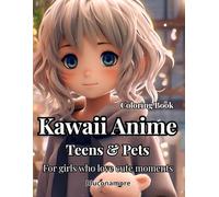 Kawaii Anime Teens & Pets Coloring Book: 40 Cute and Relaxing Coloring Pages for Teens - Ages 10 - 16