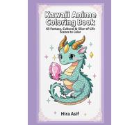 Kawaii Anime Worlds Coloring Book: 65 Fantasy, Cultural & Slice-of-Life Scenes to Color: Dragons, Samurai, Celestial Girls, Festivals & More
