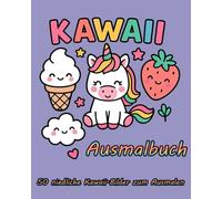 Kawaii Ausmalbuch: 50 niedliche Kawaii-Bilder zum Ausmalen Perfekt für Kinder, Teenager und Erwachsene - Stressabbau & kreative Auszeit (Mein erstes Schreib- und Ausmalbuch)