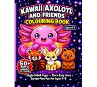 Kawaii Axolotl and Friends Colouring Book for Kids Ages 4-8: 50+ Kawaii Exotic Animals to Colour - Red Panda, Fennec Fox, Quokka, Narwhal & More | ... Lines | Screen-Free Activity | EYFS Aligned