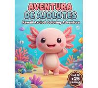 Kawaii Axolotl Coloring Book for Kids: 25+ Cute and Unique Axolotl Designs for Boys and Girls Ages 4-8 | Fun Underwater Activity Book for Toddlers and Children
