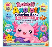 Kawaii Axolotl Coloring Book for Kids Ages 4-8: Bold and Easy Underwater Adventures with Cute Axolotls: Fun and Simple Coloring Pages for Boys and ... Designs, Stress-Free Coloring for Beginners