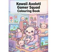 Kawaii Axolotl Gamer Squad: Colouring Book