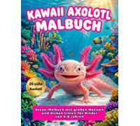 Kawaii Axolotl Malbuch: Ozean-Malbuch mit großen Motiven und dicken Linien für Kinder von 4-8 Jahren