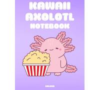 Kawaii Axolotl Notebook: Super Cute Kawaii Axolotl Large Glossy Notebook for Girls. Make Plans, Notes and Important Things To Do - 110 Pages of “8.5x11"