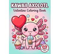 Kawaii Axolotl Valentine Coloring Book: Cute "I Love You a Lotl" Coloring Pages for Kids with Hearts, Sweets & Funny Puns (TinyJoy Kids Valentine Collection)