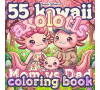 Kawaii Axolotls Mom vs Dad Spring Coloring Book: Bold & Easy Coloring Pages for Parents and Kids • Cute Family Scenes and Spring Activities (Kawaii Coloring World)