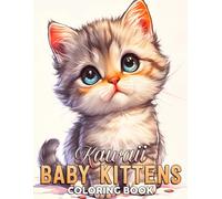Kawaii Baby Kittens Coloring Book: Playful Coloring pages featuring Adorable Feline Designs for Kids and Adults Stress Relief and Calm
