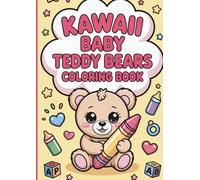 Kawaii Baby Teddy Bears Coloring Book: Adorable Big-Line Baby Bear Pages for Toddlers and Preschoolers