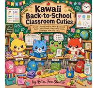 Kawaii Back-to-School Classroom Cuties: A Cute Coloring Book for Adults & Kids with Sweet Chibi Animals, Cozy School Scenes, and Happy First-Day Vibes