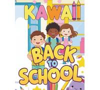 Kawaii Back To School Coloring Book for Kids: Fun and Educational Kawaii School Supplies, Classroom Scenes, and positive Affirmation for Kids Ages 3 to 7