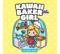 Kawaii Baker Girl Coloring Book for Kids, Teens, and Adults: 50 Bold and Easy Coloring Pages Featuring Cute Baker Girls, Cakes, Cookies, and Sweet Treats