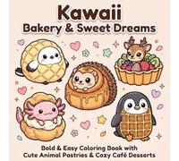 Kawaii Bakery & Sweet Dreams: Bold & Easy Coloring Book with Cute Animal Pastries & Cozy Café Desserts (Kawaii Food Friends)