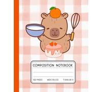 Kawaii Baking Capybara Notebook - Cute Orange Gingham Composition Book for Girls & Boys | 120 Pages, Wide Ruled, 7.5 x 9.25 in: Perfect Cute Journal for Kids, Bakers, and Sweet Treat Lovers