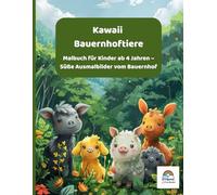 Kawaii Bauernhoftiere - Malbuch für Kinder: 36 süße Motive zum Ausmalen | Bauernhof Tiere ab 4 Jahren | Kreatives Geschenk für Kinder