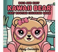 Kawaii Bear Cozy Coloring Book: Bold & Easy Cute Bear Designs for Relaxing Fun: Adorable Kawaii Bears in Cozy Routines - Simple, Bold Line Art for Kids, Teens & Adults to Color and Enjoy!