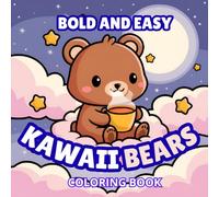 Kawaii Bears Coloring Book: Bold and Easy Cozy Designs Featuring Adorable Kawaii Bears for Relaxation and Stress Relief