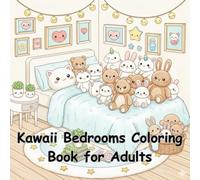 Kawaii Bedrooms Coloring Book for Adults: Cute Cozy Rooms, Adorable Decor & Relaxing Pastel Aesthetic Scenes: A Charming Collection of Sweet Bedroom ... Elements & Stress-Relief Cute Designs