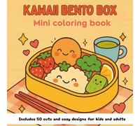 Kawaii Bento Box: Mini Coloring Book: A pocket-sized travel coloring book for kids and adults with 50 cute and easy bento-themed pages-perfect for ... relief, or trying out markers and crayons.