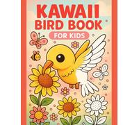 Kawaii Bird Coloring Book for Kids Ages 3-7 - Cute Birds to Color and Learn - 50 Fun Designs, 110 Pages: A delightful kawaii bird book for kids ... single-sided pages to prevent bleed-through